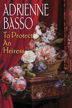 adrienne basso's TO PROTECT AN HEIRESS